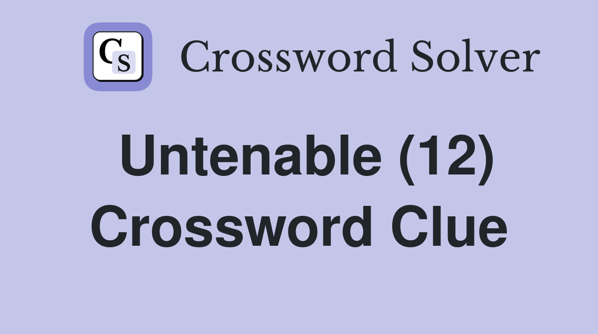 UNBELIEVABLE: The Top Untenable 12-Letter Crossword Answer